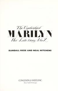 Unabridged Marilyn: Her Life from A to Z