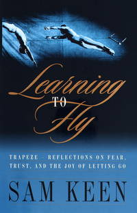 Learning to Fly, Trapeze-Reflections on Fear, Trust and Joy of Letting Go