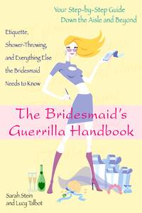 bridesmaids guerrilla handbook - fashion etiquette shower throwing and everything else