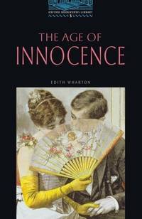 The Age of Innocence (Oxford Bookworms Library: Classics: Stage 5) Wharton, Edith; West, Clare
