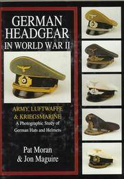 cover of German Headgear in World War II: Army/Luftwaffe/Kriegsmarine: A Photographic Study of German Hats and Helmets (German Headgear in World War II , Vol 1)
