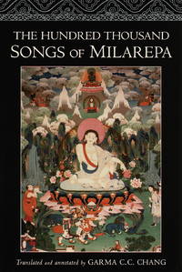 THE HUNDRED THOUSAND SONGS OF MILAREPA: The Life-Story and Teaching of the Greatest Poet-Saint...