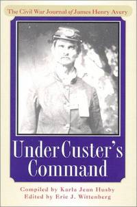 Under Custer's Command: The Civil War Journal of James Henry Avery