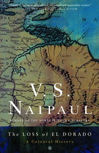 The Loss of El Dorado: A Colonial History by Naipaul, V. S