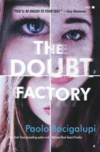 The Doubt Factory: A page-turning thriller of dangerous attraction and unscrupulous lies by Bacigalupi, Paolo - 2016-10-04