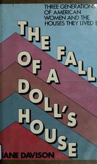 The Fall of a Doll's House: Three Generations of American Women and the Houses