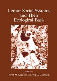 LEMUR SOCIAL SYSTEMS AND THEIR ECOLOGICAL BASIS