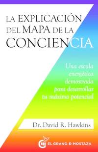 La explicaci&Atilde;&sup3;n del Mapa de la Conciencia: Una escala energ&Atilde;&copy;tica...