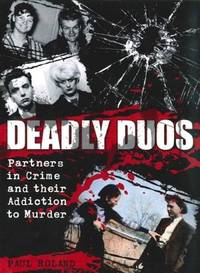 cover of Deadly Duos: Partners in Crime and their Addiction to Murder