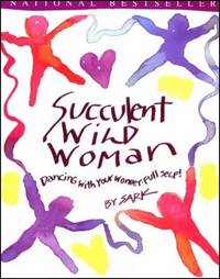 Succulent Wild Woman: Dancing with Your Wonder-Full Self! by Sark - Paperback - 1997 - from The Book House - St. Louis (SKU: 100325-L368)