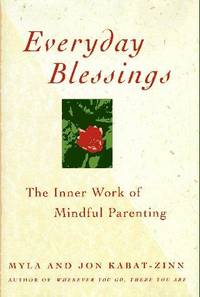 Everyday Blessings the Inner Work of Mindful Parents
