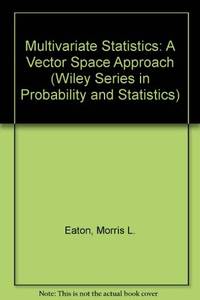 Multivariate Statistics: A Vector Space Approach (Wiley Series in Probability and Statistics)