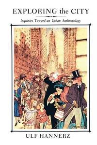 Exploring The City: Inquiries Toward An Urban Anthropology