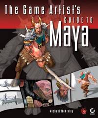 The Game Artist's Guide to Maya (Includes CD) by Michael McKinley - Paperback - 2005 - from Walther's Books (SKU: 003182)