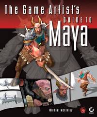 The Game Artist's Guide To Maya