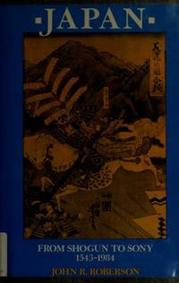 Japan from Shogun to Sony, 1543-1984