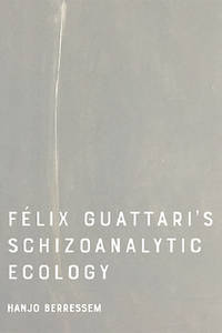 Felix Guattari's Schizoanalytic Ecology