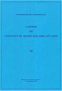 Cahiers De L'institut Du Moyen-age Grec Et Latin (Volume 76) (Latin Edition)