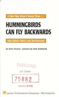 I Bet You Didn't Know That Hummingbirds Can Fly Backwards and Other Facts and Curiosities