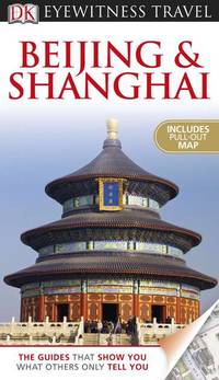 DK Eyewitness Travel Guide: Beijing And Shanghai - 