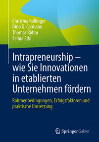 Intrapreneurship ? wie Sie Innovationen in etablierten Unternehmen fördern: Rahmenbedingungen,...