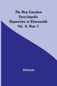 The New Gresham Encyclopedia. Deposition to Eberswalde; Vol. 4, Part 1