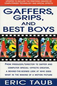 Gaffers, Grips and Best Boys: From Producer-Director to Gaffer and Computer Special Effects...