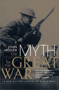 image of The Myth of the Great War : A New Military History of World War 1