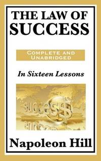 image of The Law of Success: In Sixteen Lessons: Complete and Unabridged