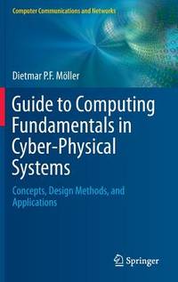 Guide to Computing Fundamentals in Cyber-Physical Systems: Concepts, Design Methods, and...