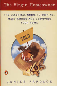 The Virgin Homeowner The Essential Guide to Owning, Maintaining, and Surviving Your Home