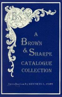 A Brown & Sharpe Catalogue Collection, 1868 to 1899