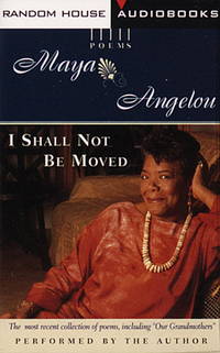 I Shall Not Be Moved by Maya Angelou - 1997-05-13