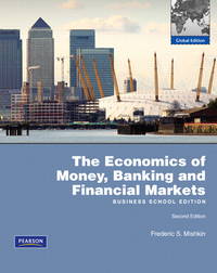 The Economics Of Money, Banking, and Financial Markets by Frederic S. Mishkin