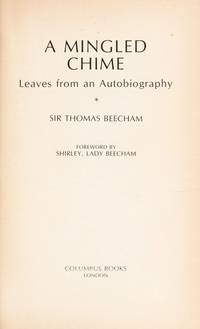 A Mingled Chime: Leaves from an Autobiography (The Lively Arts)