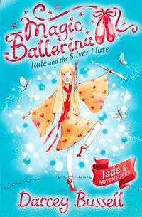 Jade and the Silver Flute (Magic Ballerina) (Book 21)