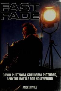 Fast Fade : David Puttnam, Columbia Pictures and the Battle for Hollywood