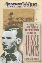 The Life, Times and Treacherous Death Of Jesse James