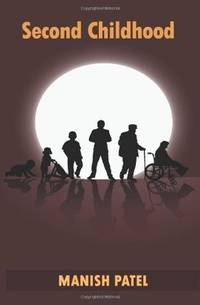 Second Childhood by Patel, Manish - 2011-11-26