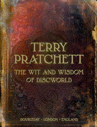 The Wit and Wisdom of Discworld by Terry Pratchett - 2007-10-12