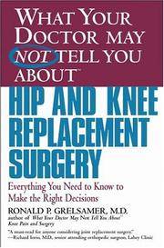 WHAT YOUR DOCTOR MAY NOT TELL YOU ABOUT (TM): HIP AND KNEE REPLACEMENT SURGERY: Everything You...