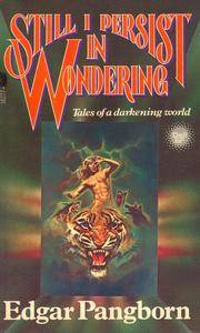 Still I Persist in Wondering (Tales of a Darkening World) by Edgar Pangborn - October 1978