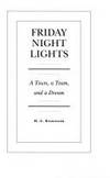 Friday Night Lights : A Town, a Team, and a Dream by Bissinger, H. G