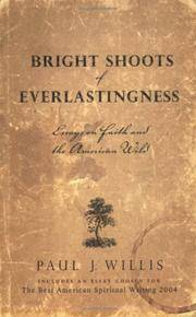 Bright Shoots of Everlastingness: Essays on Faith and the American Wild