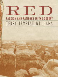 Red: Passion and Patience in the Desert (Autographed) by Terry Tempest Williams - September 2001