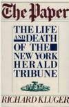 The Paper: The Life and Death of the New York Herald Tribune by Richard Kluger; Phyllis Kluger [Collaborator] - 1986-09-12