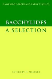 Bacchylides: A Selection (Cambridge Greek and Latin Classics)