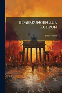 Bemerkungen Zur Kudrun (German Edition)