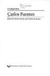 Carlos Fuentes: A Critical View (The Texas Pan American series)