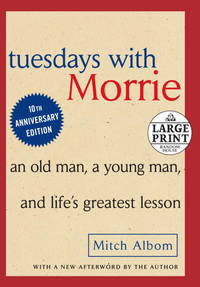 image of Tuesdays with Morrie: An Old Man, A Young Man and Life's Greatest Lesson (Random House Large Print)